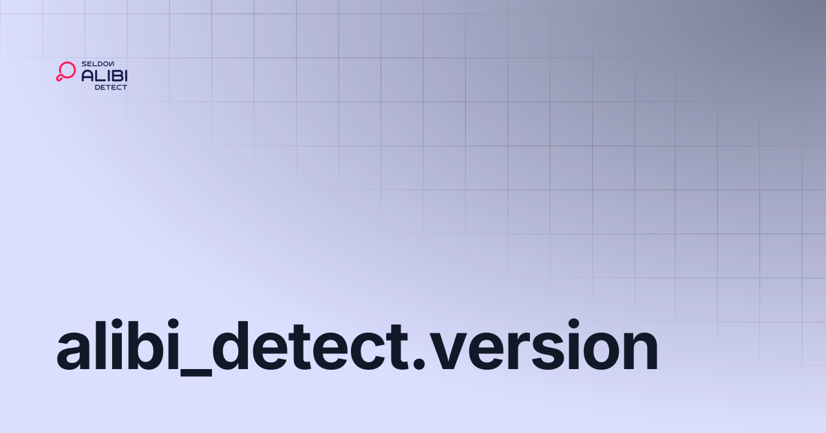 alibi_detect.version | Alibi Detect