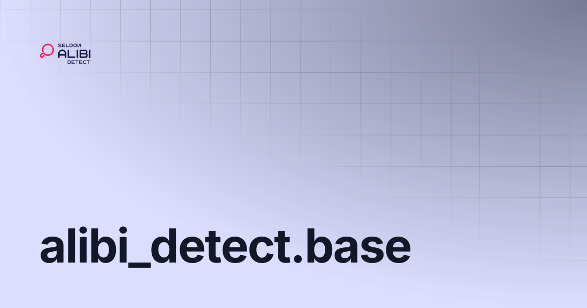 alibi_detect.base | Alibi Detect