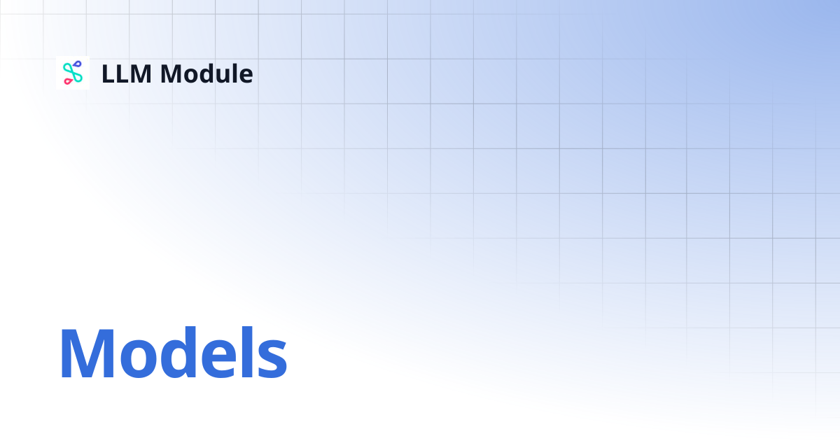 Models | v0.6 | LLM Module