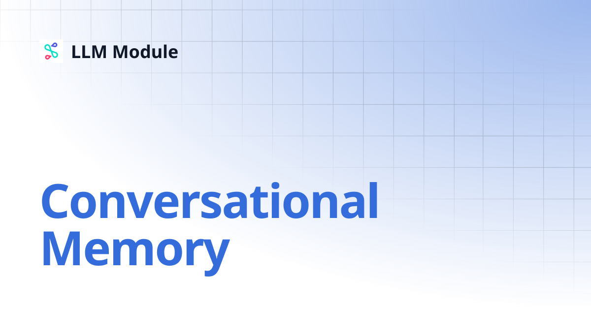 Conversational Memory | LLM Module