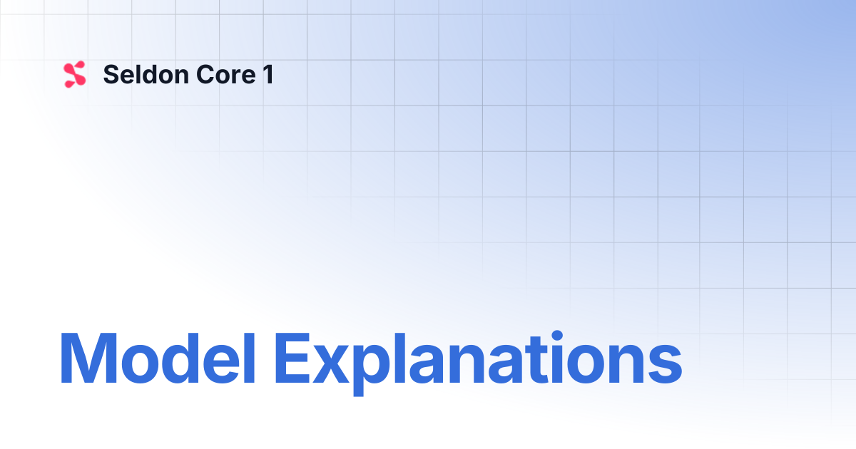 Model Explanations | v1.19 | Seldon Core 1
