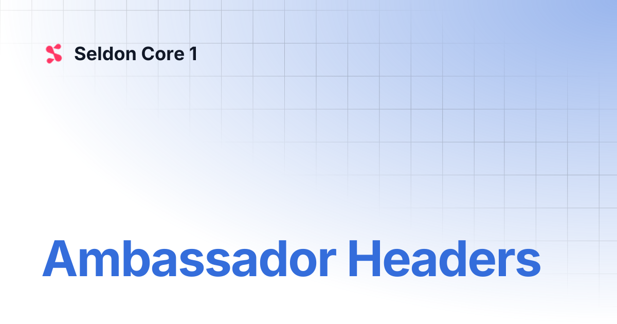 Ambassador Headers | v1.19 | Seldon Core 1
