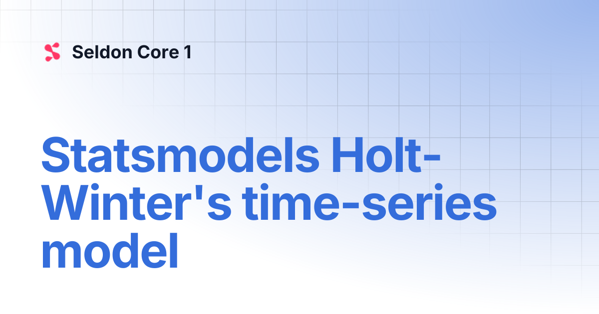 Statsmodels Holt-Winter's time-series model | Seldon Core 1