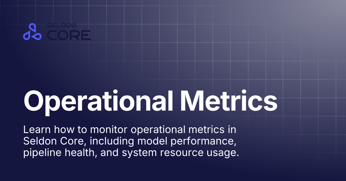 Operational Metrics | v2.10 | Seldon Core 2
