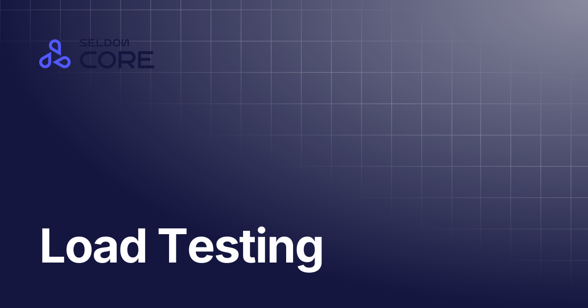 Load Testing | v2.10 | Seldon Core 2