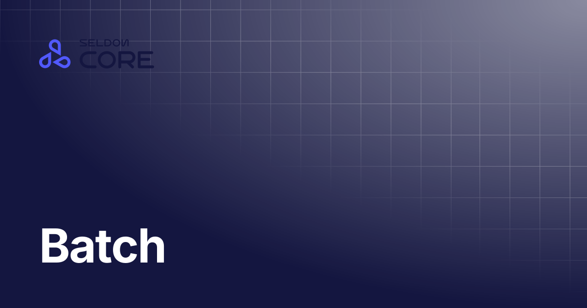 Batch | v2.10 | Seldon Core 2
