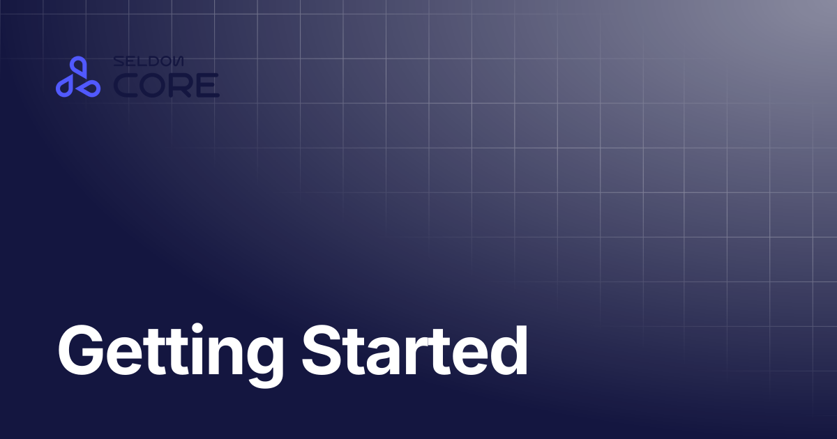 Getting Started | v2.8 | Seldon Core 2