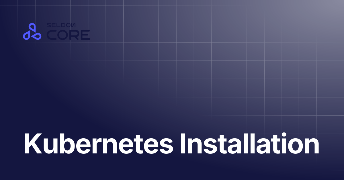 Kubernetes Installation | v2.8 | Seldon Core 2