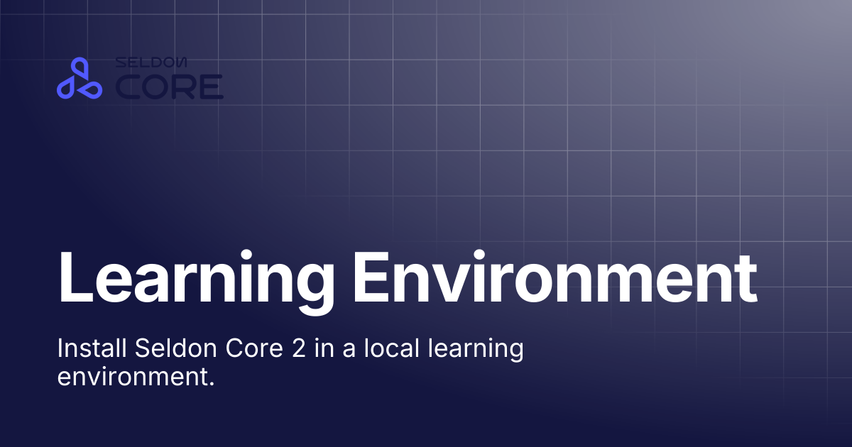 Learning Environment | v2.9 | Seldon Core 2