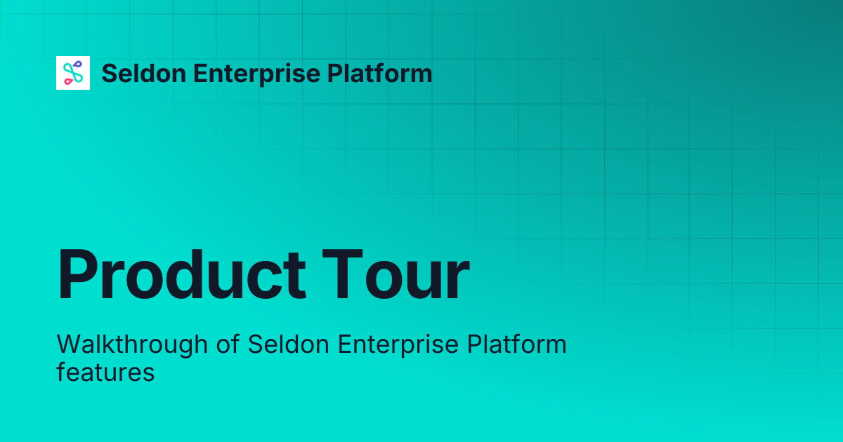 Product Tour | Seldon Enterprise Platform