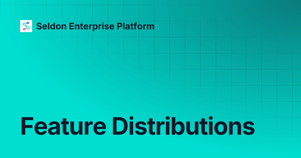 Feature Distributions | Seldon Enterprise Platform