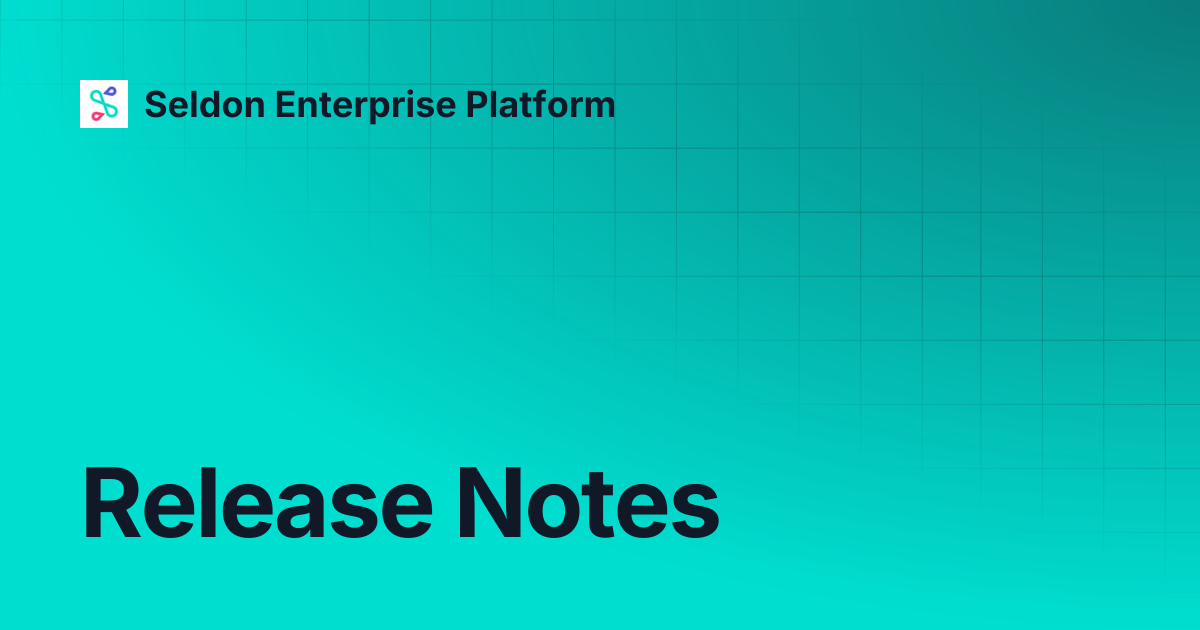 Release Notes | Seldon Enterprise Platform