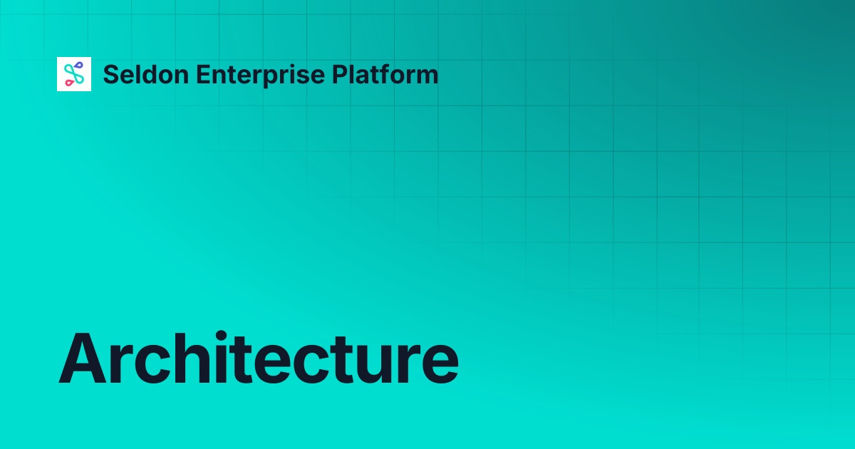 Architecture | Seldon Enterprise Platform