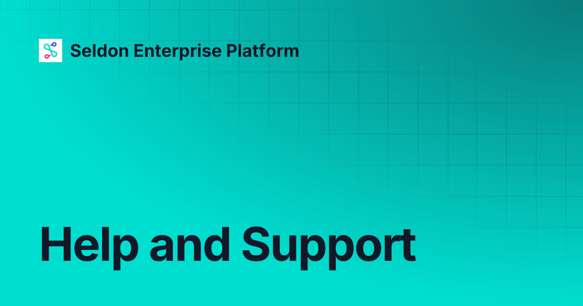 Help and Support | Seldon Enterprise Platform